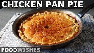 Chicken Pan Pie  Chicken Pot Pie in a Pan  Food Wishes [upl. by Bucky]