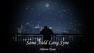 Same Auld Lang Syne  Alderon Tyran [upl. by Rabi]