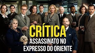 QUEREMOS SEQUÊNCIA Assassinato no Expresso do Oriente  Crítica [upl. by Daisie954]