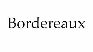 How to Pronounce Bordereaux [upl. by Barr]