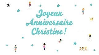 ♫ Joyeux Anniversaire Christine ♫ [upl. by Berlauda]