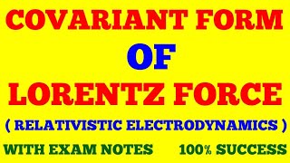 COVARIANT FORM OF LORENTZ FORCE  RELATIVISTIC ELECTRODYNAMICS  WITH EXAM NOTES [upl. by Columba]