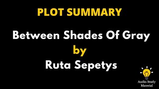 Plot Summary Of Between Shades Of Gray By Ruta Sepetys  Between Shades Of Gray  ASM [upl. by Eskil]