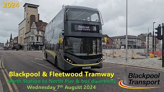 Blackpool amp Fleetwood Tramway North Station  North Pier amp bus diversions Wednesday 7th August 2024 [upl. by Reiss379]