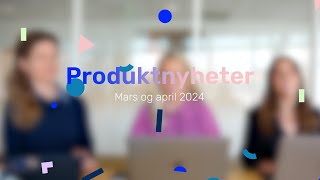 Produktnyheter fra Tripletex – mars og april 2024 [upl. by Odnanreh]