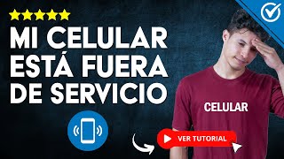 Mi celular está FUERA DE SERVICIO O SIN SEÑAL  📶​ Causas y Solución al Problema de Señal 📶 [upl. by Malloy]