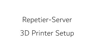 Repetier Server 3D Printer Setup [upl. by Akenit220]