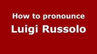 How to pronounce Luigi Russolo ItalianItaly  PronounceNamescom [upl. by Carmina]