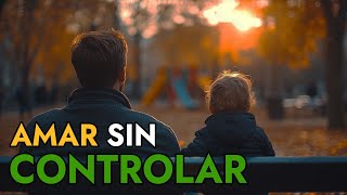 ¡No Podemos Controlarlo Todo ¿Qué Debe Hacer Un Buen Padre [upl. by Riegel]