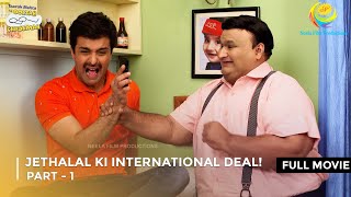 Jethalal Ki International Deal  FULL MOVIE  Part 1  Taarak Mehta Ka Ooltah Chashmah [upl. by Riana]