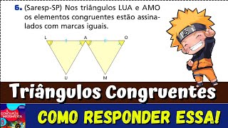 6 TRIÂNGULOS CONGRUENTES SarespSP Nos triângulos LUA e AMOOS elementos congruentes estão assina [upl. by Sennahoj]