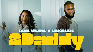 Dena Mwana  2DADDY feat LIMOBLAZE Official video [upl. by Hannis]