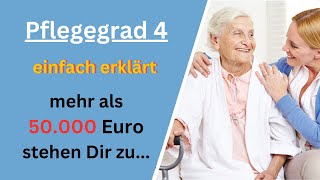 Pflegegrad 4 einfach erklärt  Über 50000 Euro jährlich stehen Dir zu [upl. by Marabelle57]