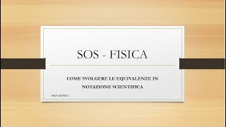 SOS fisica  Come svolgere le equivalenze con la notazione scientifica [upl. by Osrock]