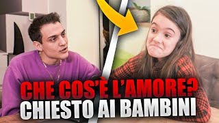 quotCHE COSÈ LAMOREquot  Lho chiesto ai Bambini [upl. by Oos]