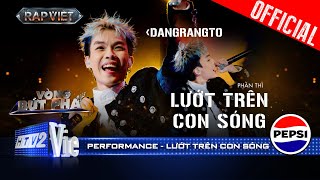 LƯỚT TRÊN CON SÓNG  Dangrangto rủ Trần Lả Lướt kill con beat disco  Rap Việt 2024 Performance [upl. by Euqinamod]