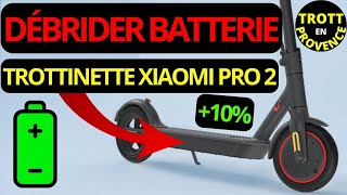 DÉBRIDER BATTERIE TROTTINETTE XIAOMI PRO 2 10 DAUTONOMIE DÉBRIDAGE M365 [upl. by Merriman]