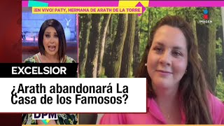 Hermana de Arath de la Torre revela si abandonará La Casa de los Famosos [upl. by Yenalem]