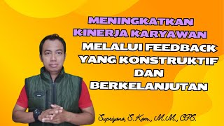 Meningkatkan Kinerja Karyawan melalui Feedback yang Konstruktif dan Berkelanjutan [upl. by Oznecniv102]