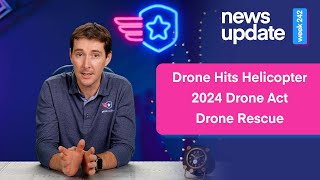 Drone News Drone Hits a Robinson Helicopter 2024 American Security Drone Act and a Drone Rescue [upl. by Anitnuahs]