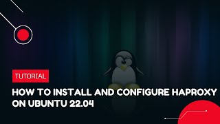 How to install and configure HAProxy on Ubuntu 2204  VPS Tutorial [upl. by Logan]