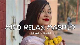 MIND RELAX MASHUP 🍁 New Love Songs Mix  Arijit Singh  Slowed amp Reverb  Lofi trending [upl. by Fernas]