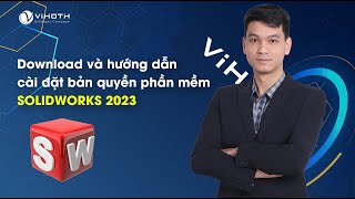 Download và hướng dẫn cài đặt bản quyền phần mềm SOLIDWORKS 2023 mới nhất  ViHoth Solutions [upl. by Rochette]