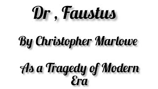 Dr Faustus by Christopher Marlowe as a Tragedy of Modern Era [upl. by Aihsekat]