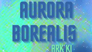 Ark Ki  Aurora Borealis Official Audio [upl. by Eeldivad]