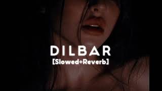 Dilbar  slowedReverb song  midnight chill music  dilbar dilbar lofi song [upl. by Roel]