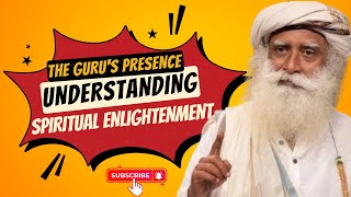 The Gurus Presence Understanding Spiritual Enlightenment [upl. by Athena600]