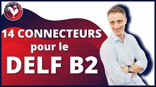 14 CONNECTEURS pour le DELF B2 🎓🎓 [upl. by Melentha]