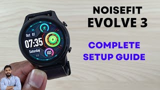 NoiseFit Evolve 3 Complete Setup Guide [upl. by Eilrahs327]