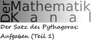 Der Satz des Pythagoras Aufgaben Teil 1  DerMathematikKanal [upl. by Eirol]