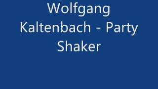 Wolfgang Kaltenbach  Party Shaker [upl. by Aurore96]