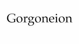 How to Pronounce Gorgoneion [upl. by Petrie51]