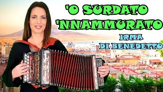 O Surdato Nnammurato  IRMA DI BENEDETTO  Organetto Abruzzese Accordion [upl. by Mitch]