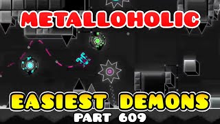 METALLOHOLIC  Easiest Demons In Geometry Dash Part 609 [upl. by Terchie]