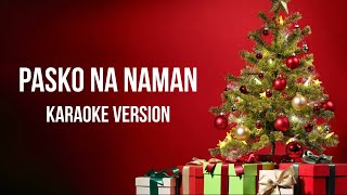 Pasko Na Naman Karaoke Version [upl. by Schoof]