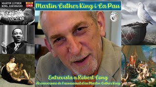 Entrevista a ROBERT LONG sobre LA PAU en MARTIN LUTHER KING i el seu lema quotUna música més dolçaquot [upl. by Soulier]