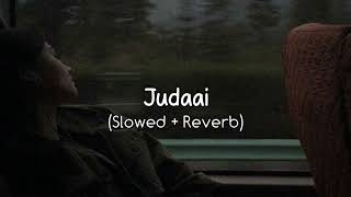 Judaai SlowedReverb [upl. by Tirrag168]