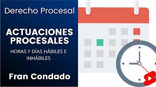 ACTUACIONES PROCESALES ⚖️📤 DÍAS Y HORAS HÁBILES E INHÁBILES ✅ [upl. by Aramoiz112]