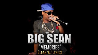 Big Sean Memories CLEAN Lyrics [upl. by Nocaj]