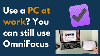 Use a Windows PC at work You can still use OmniFocus heres how [upl. by Nimzaj768]