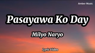 Pasayawa Ko Day by Milyo Naryo I Lyrics [upl. by Nylatsyrc]