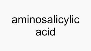 How to pronounce aminosalicylic acid [upl. by Gerianne]