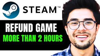 How to Refund a Game on Steam with More Than 2 Hours Full Guide [upl. by Annirac]