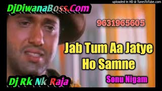 Jab Tum Aa Jate Ho Samne  Maharaja  Sonu Nigam amp Kavita Krishnamurthy  Mix By Dj Rk Nk Raja [upl. by Rehpotsirhcnhoj]