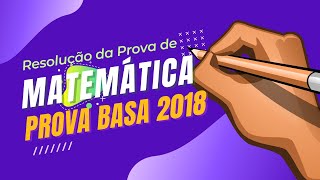 Concurso BASA 2022  Resolução da Prova de Matemática Concurso BASA 2018 [upl. by Bowes844]