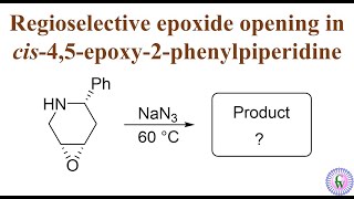 Regioselective epoxide opening of cis45epoxy2phenylpiperidine by azide [upl. by Stillman]